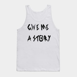 Give Me a Story Tank Top